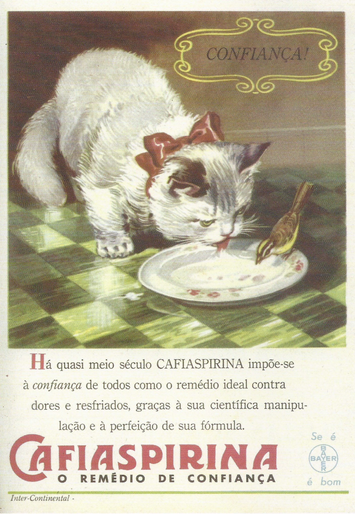 Digitalização de um anúncio da revista Seleções do Reader's Digest de 1950 do medicamento Cafiaspirina, da Bayer. Em destaque, há uma ilustração de um gato branco, com laço vermelho ao redor do pescoço, bebendo leite de um prato raso, compartilhado com um passarinho, que pousa na borda do prato. Na parte superior esquerda, com grafismos estilizados ao redor, a palavra "confiança". No rodapé, em destaque, o texto "Cafiaspirina, o remédio de confiança".